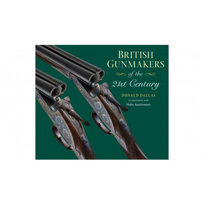 British Gunmakers of the 21st Century by Donald Dallas