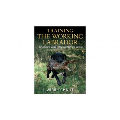 Training the Working Labrador by Jeremy Hunt