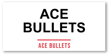 ACE Bullets